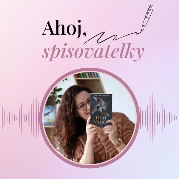 #9 | O vydávání knih v Česku s autorkou fantasy románu Děti války Jitkou Svojanovou